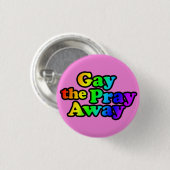 Badge Rond 2,50 Cm Gay away Pray Away (Devant & derrière)