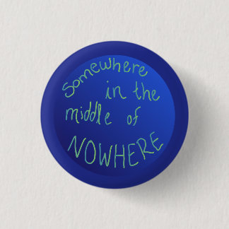 Badge Rond 2,50 Cm globe "Quelque part au milieu de nulle part"