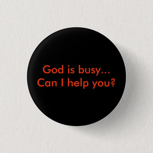 Badge Rond 2,50 Cm God is busy... (Devant)