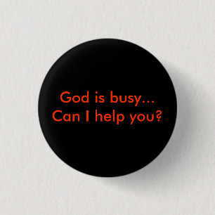Badge Rond 2,50 Cm God is busy...