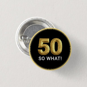 Badge Rond 2,50 Cm Golden 50 So What Fête d'anniversaire drôle