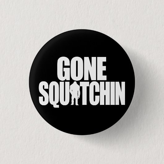 Badge Rond 2,50 Cm Gone Squatchine (Devant)