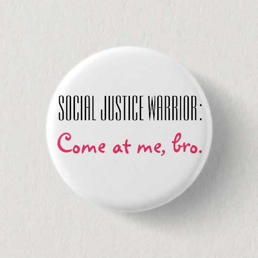 Badge Rond 2,50 Cm Guerrier de justice sociale : Venez à moi, Bro. (Devant)