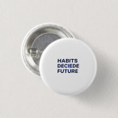 Badge Rond 2,50 Cm Habits Decide Future (Devant & derrière)
