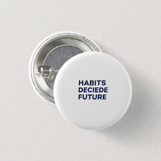 Badge Rond 2,50 Cm Habits Decide Future (Devant & derrière)