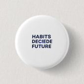 Badge Rond 2,50 Cm Habits Decide Future (Devant)
