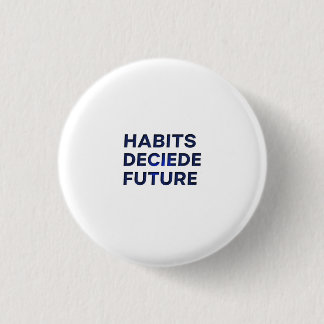 Badge Rond 2,50 Cm Habits Decide Future