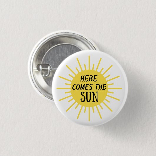Badge Rond 2,50 Cm Here Comes The Sun  (Devant & derrière)