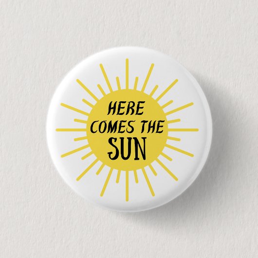 Badge Rond 2,50 Cm Here Comes The Sun (Devant)