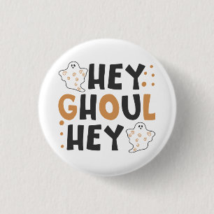 Badge Rond 2,50 Cm Hey Ghoul Hey Button