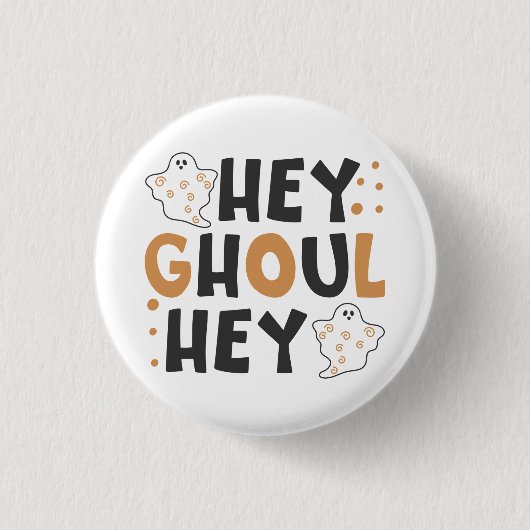 Badge Rond 2,50 Cm Hey Ghoul Hey Button (Devant)