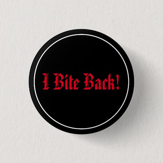 Badge Rond 2,50 Cm I Bite Back! (Devant)