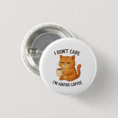Badge Rond 2,50 Cm I Don't Care, I'm Having Coffee (Devant & derrière)