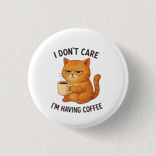 Badge Rond 2,50 Cm I Don't Care, I'm Having Coffee (Devant)