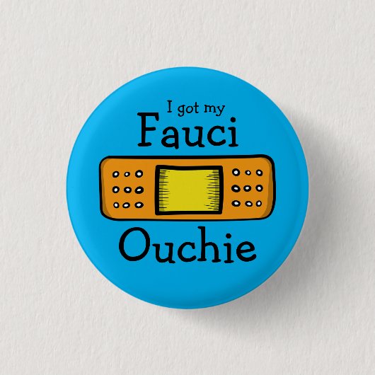 Badge Rond 2,50 Cm I got my fauci ouchie (Devant)