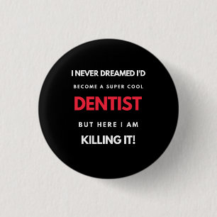 Badge Rond 2,50 Cm I Never Dreamed I'd Become A Super Cool Dentist