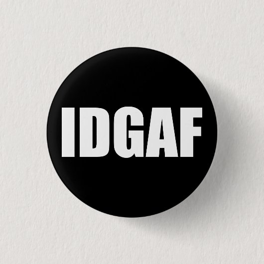 BADGE ROND 2,50 CM IDGAF (Devant)