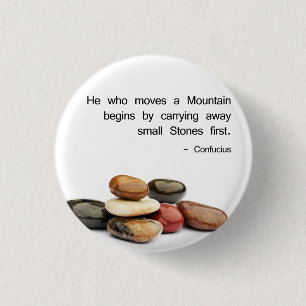 Badge Rond 2,50 Cm Il qui déplace une montagne… - Confucius