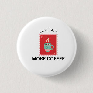 Badge Rond 2,50 Cm Illustration de timbre Less Talk More Coffee