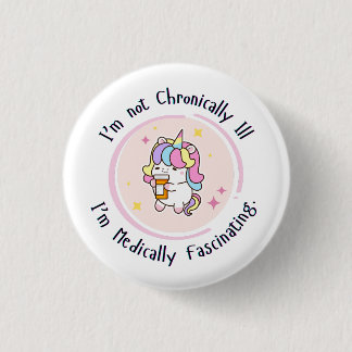 Badge Rond 2,50 Cm I'm Not Chronically Ill, I'm Medically Facinating