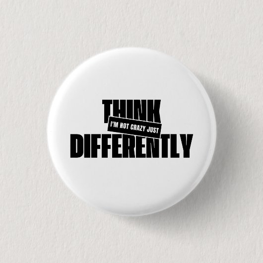 Badge Rond 2,50 Cm i'm not crazy just think differently (Devant)