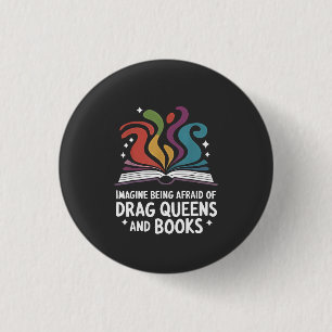 Badge Rond 2,50 Cm Imaginez avoir peur des Drag Queens et des livres
