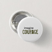 Badge Rond 2,50 Cm imaginez, courage (Devant & derrière)