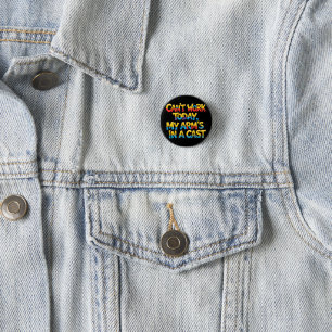 Badge Rond 2,50 Cm Impossible de travailler aujourd'hui, mon bras est
