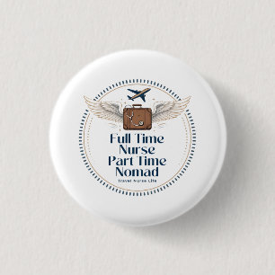 Badge Rond 2,50 Cm Infirmière à Temps Plein, Nomade à Temps Partiel -