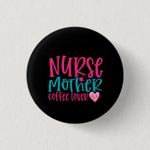 Badge Rond 2,50 Cm Infirmière Cadeau Infirmière Mère Café Lover