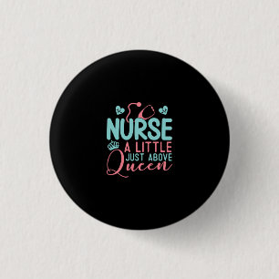 Badge Rond 2,50 Cm Infirmière Un Peu Au-Dessus De La Reine