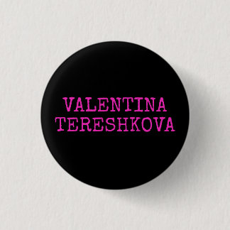 Badge Rond 2,50 Cm Insigne de VALENTINA TERESHKOVA (première femme