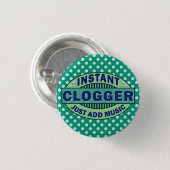 Badge Rond 2,50 Cm Instant Clogger juste ajouter de la musique (Devant & derrière)