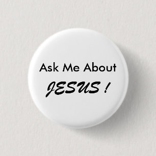 Badge Rond 2,50 Cm "Interrogez-moi au sujet de JÉSUS ! "boutonnez,
