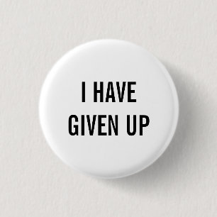 Badge Rond 2,50 Cm j'ai abandonné