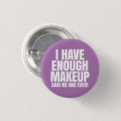 Badge Rond 2,50 Cm J'ai assez de maquillage - Younique (Devant & derrière)
