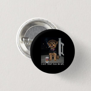 Badge Rond 2,50 Cm J'ai Ce Chien En Moi, Personnalité Drôle De Yorkie