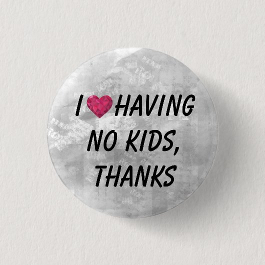 Badge Rond 2,50 Cm J'ai coeur de n'avoir pas d'enfants, merci ! (Devant)