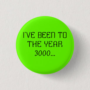 BADGE ROND 2,50 CM J'AI ÉTÉ À L'ANNÉE 3000…