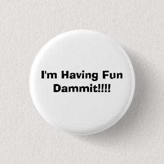 Badge Rond 2,50 Cm J'ai l'amusement mince ! ! ! !