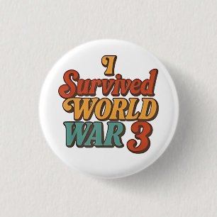 Badge Rond 2,50 Cm J'ai survécu à la Guerre Mondiale 3 Drôle Rétro Vi