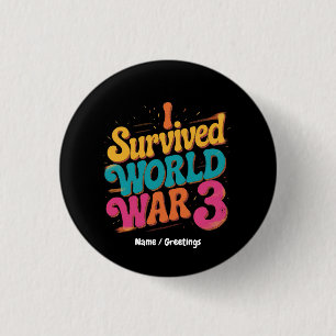 Badge Rond 2,50 Cm J'ai survécu à la Troisième Guerre mondiale, desig