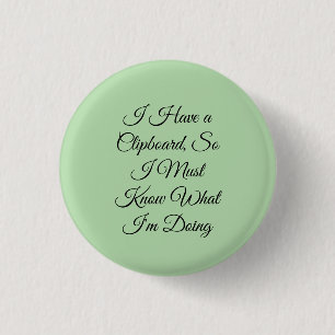 Badge Rond 2,50 Cm J'ai un Presse-Papiers, Donc Je Sais Ce Que Je Fai