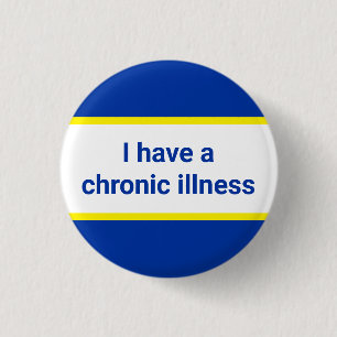 Badge Rond 2,50 Cm j'ai une maladie chronique