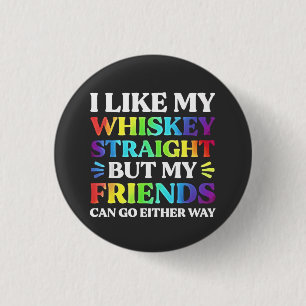 Badge Rond 2,50 Cm J'aime mon Whiskey droit mais mes amis LGBTQ