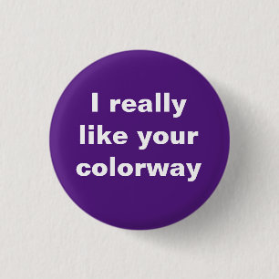 Badge Rond 2,50 Cm "J'aime vraiment ta couleur" (violet)