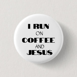 BADGE ROND 2,50 CM JE COURS SUR LE CAFÉ ET LE JÉSUS