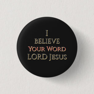 Badge Rond 2,50 Cm Je crois en ta parole Seigneur Jésus