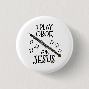 Badge Rond 2,50 Cm Je Joue Oboe Pour Jésus, Musicien Oboiste Chrétien