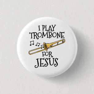 Badge Rond 2,50 Cm Je Joue Trombone Pour Jésus, Tromboniste Chrétien